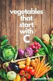 What is a veggie that start with C?