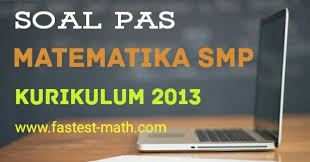 Soal uts ipa smp kelas 7 semester 1 terbaru 3 comments edit kumpulansoalulangan dot com dapatkan soal latihan ulangan tengan semester uts mid ipa smp kelas 7 semester 1 ganjil gasal terbaru berdasarkan kurikulum ktsp berupa pilihan ganda sebanyak 45 butir soal. Latihan Soal Pas Uas Matematika Kelas 7 Vii Smp Mts Semester 1 Kurikulum 2013 Plus Pembahasan Dan Kunci Jawaban Fastest Math