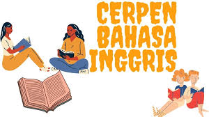 Cerpen Bahasa Inggris Dan Terjemahnya
