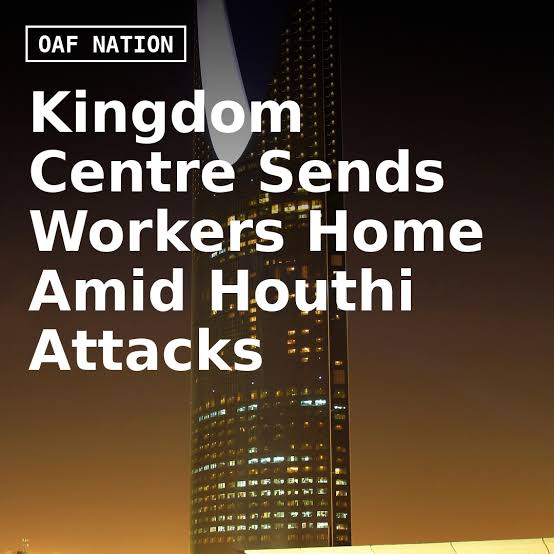 Riyadh's iconic Kingdom Centre ordered office workers to stay home Sunday as Houthi attacks on the Saudi capital escalate. The 99-story tower told office employees to work remotely, effective immedia