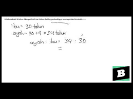 Maybe you would like to learn more about one of these? Usia Ibu Adalah 30 Tahun Ayah Lebih Tua 4 Tahun Dari Ibu Perbandingan Umur Ayah Dan Ibu Adalah Youtube