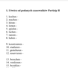 Utworz Od Podanych Czasownikow Partizip Ii Prosze O Pomoc Na Dzisiaj Brainly Pl