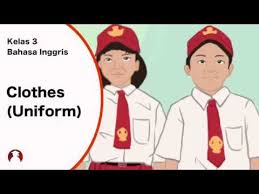 Periksa kembali pekerjaanmu sebelum diserahkan pada pengawas. Kelas 03 Bahasa Inggris Clothes Uniform Video Pendidikan Indonesia Youtube