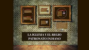 May 30, 2014 · esta empresa misional recayó en la corona española gracias a los privilegios otorgados por julio ii en 1508 en donde se les concede a los monarcas hispanos el patronato de la iglesia en américa. La Iglesia Y El Regio Patronato Indiano By Sonia Jimenez On Prezi Next