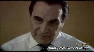 Channel Premiere: David Suchet and Patricia Hodge in MAXWELL (2007) coming  Saturday 25th October at 9pm. Co-stars Ben Caplan, Dan Stevens and Daniela  Denby-Ashe. Biopic based