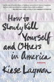 You have probably heard about people who passed away in the bathtub right. How To Slowly Kill Yourself And Others In America Paperback The Book Table