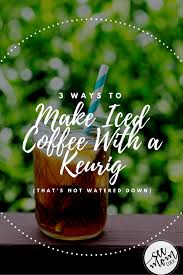 Allows you to brew 6 cups before having to refill, saving you time and simplifying your morning routine; How To Make Iced Coffee With A Keurig See Mom Click