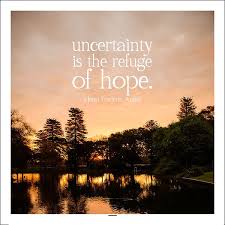 Uncertainty Is The Refuge Of Hope Refugee Strong Women Quotes Hope