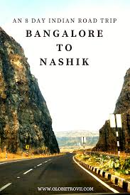 Bangalore To Nashik An 8 Day India Travel Itinerary Globetrove India Travel Asia Travel Road Trip Fun