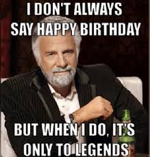 Pin By Lizbeth Ginger On Birthadays Happy Birthday Quotes Funny Funny Happy Birthday Meme Funny Happy Birthday Wishes