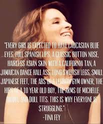 Celebrity Quotes Everybody Is Different Embrace Your Body Love Your Body Respect Your Body The Love Quotes Looking For Love Quotes Top Rated Quotes Celebration Quotes Tina Fey Quotes Words