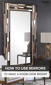 Use Mirrors To Make A Room Look Bigger Capitol Lighting Mirror Making Room Mirror Wall