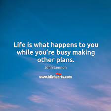Lilacs are one of my favorite spring flowering plants. Life Is What Happens To You While You Re Busy Making Other Plans Idlehearts