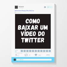 como baixar um video do twitter twitter vida baixada
