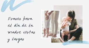 Frases populares para el día de la madre. Frases Para El Dia De La Madre Cortas Y Largas 150 Mensajes