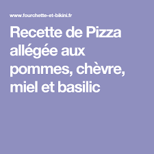 Recette De Pizza Allegee Aux Pommes Chevre Miel Et Basilic Recette Recette Recette Pizza Recette Salade De Pates