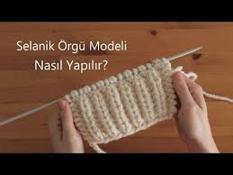 Orgu Teknikleri Selanik Orgu Modeli Nasil Yapilir Knitting Techniques Youtube Orgu Selanik Orgu Modelleri