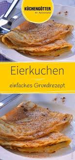 Grundrezept Pfannkuchen Geback Einfach Und Lecker Ein Klassisches Rezept Fur Pfannkuch In 2020 Eierkuchen Rezept Pfannkuchen Rezept Einfach Eierkuchen Grundrezept