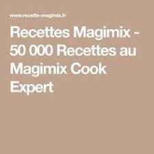 Recettes Magimix 50 000 Recettes Au Magimix Cook Expert Recette Magimix Magimix Recette Cook Expert