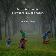 Thomas Fuller Zitat Reich Sind Nur Die Die Wahre Freunde Haben Zitate Beruhmter Personen