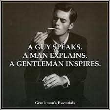 Gentleman Definition Www Gentlemans Essentials Com Inspirational Quotes Gentleman Quotes Wisdom Quotes