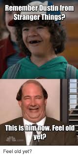 Remember Dustin From Stranger Things This Ishimnow Feel Old Yet Com Reddit Meme On Me Me Stranger Things Stranger Things Meme Stranger Things Characters