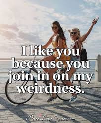 Find and save weirdness love quote memes | from instagram, facebook, tumblr, twitter & more. Let S Be Weird And Wonderful Together Purelovequotes