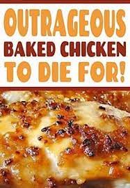 Outrageous Baked Chicken To Die For Don T Lose Thiѕ Recipe Cake Yummy Recipe Recipes My Best Recipe Easy Cooking