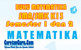 Hak cipta © 2014 pada kementerian pendidikan dan kebudayaan dilindungi sesuai dengan pendekatan yang dipergunakan dalam kurikulum 2013, peserta didik diberanikan untuk mencari dari sumber belajar lain yang. Download Buku Matematika Sma Smk Kelas 11 Kurikulum 2013 Semester 1 Dan Semester 2 Coretan Guru