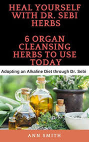 Heal Yourself With Dr Sebi Herbs 6 Organ Cleansing Herbs