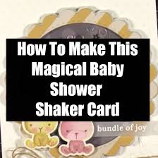Thinking warm thoughts for baby and you… How To Make This Magical Baby Shower Shaker Card