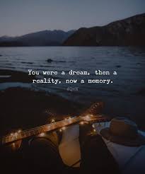 You Were A Dream Then A Reality Now A Memory Memories Quotes First Love Quotes Bond Quotes