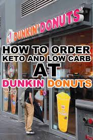 Use this menu information as a guideline, but please be aware that over time, prices and menu items may change without being reported to our site. How To Order Low Carb And Keto At Dunkin Donuts Low Carb Nomad