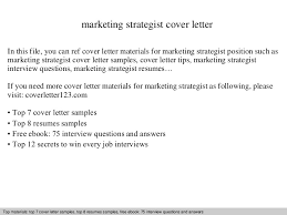 A generic cover letter is just not that impressive and first impressions are always important in job applications. Marketing Strategist Cover Letter