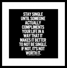 Why I Am Still Single Life Quotes For Girls Single Life Quotes Life Quotes