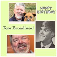 Have a great day Tom! HAPPY GIRTHDAY Tom Broadhead