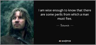 The hobbit has suffered all manner of hardships in the novel, but he has never had to face an interrogation of the sort that faramir forces upon him. Quotes By Faramir A Z Quotes