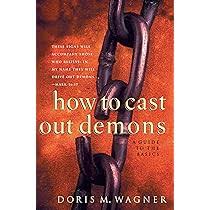 How to Cast Out Demons: A Guide to the Basics: Doris M. Wagner:  9780800797492: Amazon.com: Books