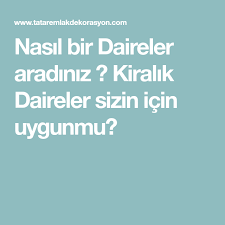 nasil bir daireler aradiniz kiralik daireler sizin icin uygunmu