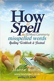 You clearly know all of the most commonly misspelled words in english like the back of your hand. How To Spell The 20 Most Commonly Misspelled Words Spelling Workbook Journal Amazon De Rudling Joanne Fremdsprachige Bucher