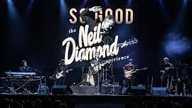 SO GOOD! THE NEIL DIAMOND EXPERIENCE