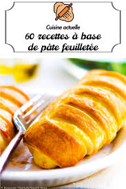 60 Recettes A Base De Pate Feuilletee Recette A Base De Pate Feuilletee Recette Apero Avec Pate Feuilletee Recettes De Cuisine