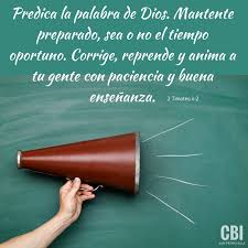 Predica La Palabra De Dios Mantente Preparado En Tiempo Y Fuera De Tiempo Corrige Reprende Y Anima A Tu Gente Con Paciencia Y Buena Ensenanza Sps