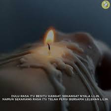 Quotesography Dulu Rasa Itu Begitu Hangat Sehangat Nyala Lilin Kutipan Tentang Kehidupan Kata Kata Motivasi Motivasi