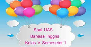 Soal Uas Bahasa Inggris Kelas 5 Semester 1 Plus Kunci Jawaban Juragan Les