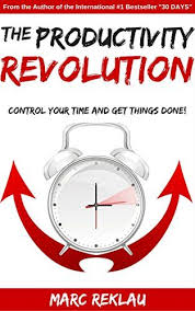 The Productivity Revolution Control Your Time And Get Things Done By Reklau Revolution Bestselling Books Productivity