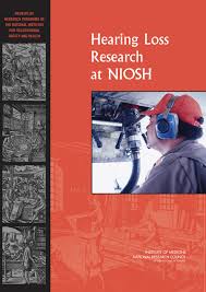 Department of health and human services. Hearing Loss Research At Niosh Reviews Of Research Programs Of The National Institute For Occupational Safety And Health The National Academies Press