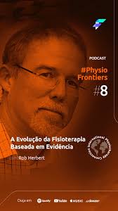 🎙 EPISÓDIO 8🎙, 👉Tema: A Evolução da Fisioterapia Baseada em Evidência