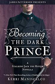 Becoming The Dark Prince A Stalking Jack The Ripper Novella By Kerri Maniscalco In 2020 Novella Books Books To Read