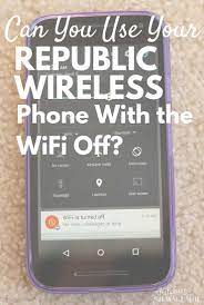 Get a month of service free when you make the switch and transfer your number to republic. Can You Use Republic Wireless With The Wifi Off